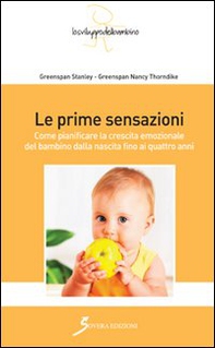 Le prime sensazioni. Come pianificare la crescita emozionale del bambino dalla nascita fino ai quattro anni - Librerie.coop Le prime sensazioni. Come pianificare la crescita emozionale del bambino dalla nascita fino ai quattro anni - Librerie.coop