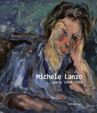 Michele Lanzo. Opere 1964 - 2018 - Librerie.coop