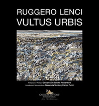 Ruggero Lenci. Vultus urbis - Librerie.coop