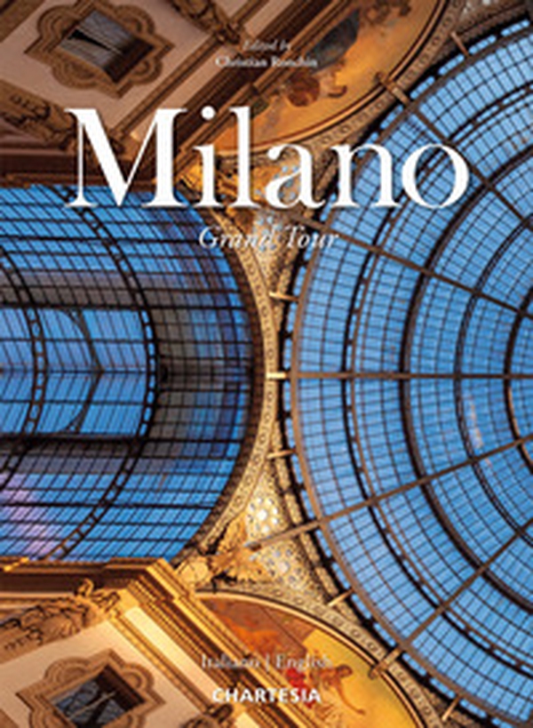 Milano. Grand Tour. Ediz. italiana e inglese - Librerie.coop Milano. Grand Tour. Ediz. italiana e inglese - Librerie.coop