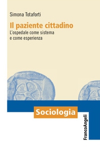 Il paziente cittadino. L'ospedale come sistema e come esperienza - Librerie.coop