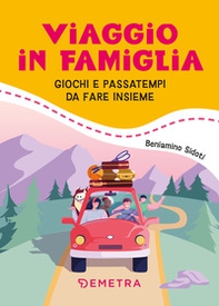 Viaggio in famiglia. Giochi e passatempi da fare insieme - Librerie.coop Viaggio in famiglia. Giochi e passatempi da fare insieme - Librerie.coop