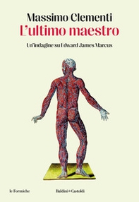 L'ultimo maestro. Un'indagine su Edward James Marcus - Librerie.coop