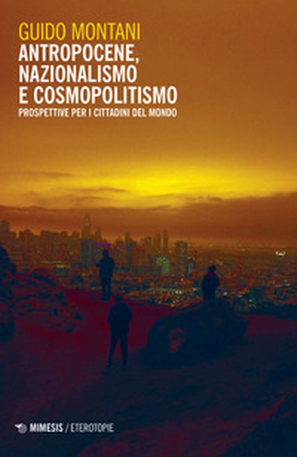 Antropocene, nazionalismo e cosmopolitismo. Prospettive per i cittadini del mondo - Librerie.coop Antropocene, nazionalismo e cosmopolitismo. Prospettive per i cittadini del mondo - Librerie.coop