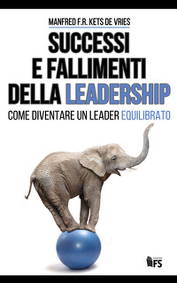 Successi e fallimenti della leadership. Come diventare un leader equilibrato - Librerie.coop Successi e fallimenti della leadership. Come diventare un leader equilibrato - Librerie.coop