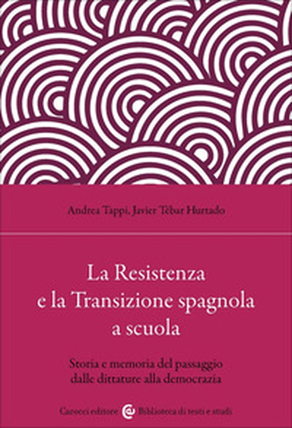 La Resistenza e la Transizione spagnola a scuola. Storia e memoria del passaggio dalle dittature alla democrazia - Librerie.coop La Resistenza e la Transizione spagnola a scuola. Storia e memoria del passaggio dalle dittature alla democrazia - Librerie.coop