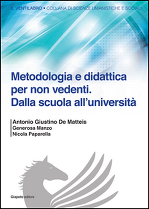 Metodologia e didattica per non vedenti. Dalla scuola all'Università - Librerie.coop Metodologia e didattica per non vedenti. Dalla scuola all'Università - Librerie.coop