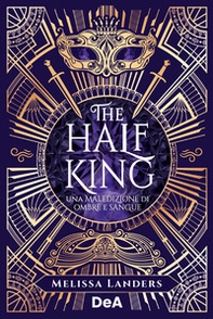 The half king. Una maledizione di ombre e sangue. Booklover approved - Librerie.coop