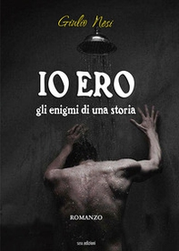 Io ero. Gli enigmi di una storia - Librerie.coop