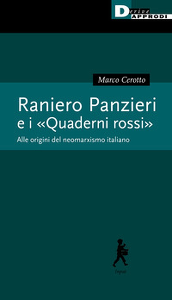 Raniero Panzieri e «I quaderni rossi». Alle radici del neomarxismo italiano - Librerie.coop Raniero Panzieri e «I quaderni rossi». Alle radici del neomarxismo italiano - Librerie.coop