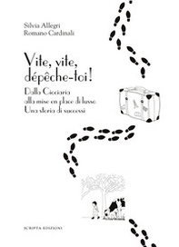 Vite, vite, dépeche-toi! Dalla Ciociaria alla mise en place di lusso. Una storia di successi - Librerie.coop Vite, vite, dépeche-toi! Dalla Ciociaria alla mise en place di lusso. Una storia di successi - Librerie.coop