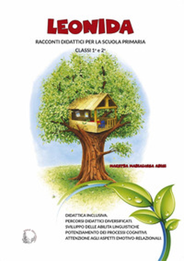 Leonida. Racconti didattici per la scuola primaria, classi 1a e 2a - Librerie.coop Leonida. Racconti didattici per la scuola primaria, classi 1a e 2a - Librerie.coop
