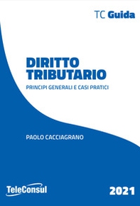 Diritto tributario. Principi generali e casi pratici - Librerie.coop