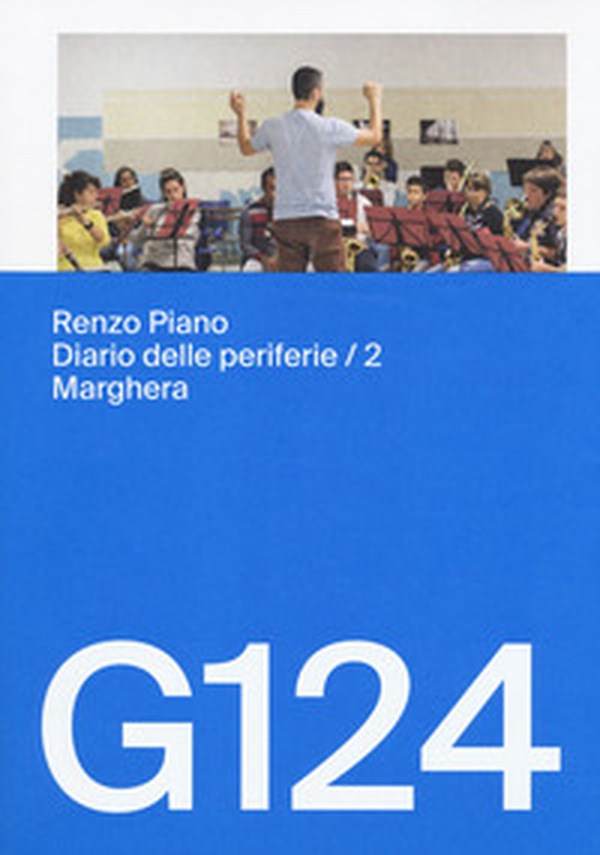 Renzo Piano, G124. Diario delle periferie. Ediz. italiana e inglese - Librerie.coop Renzo Piano, G124. Diario delle periferie. Ediz. italiana e inglese - Librerie.coop