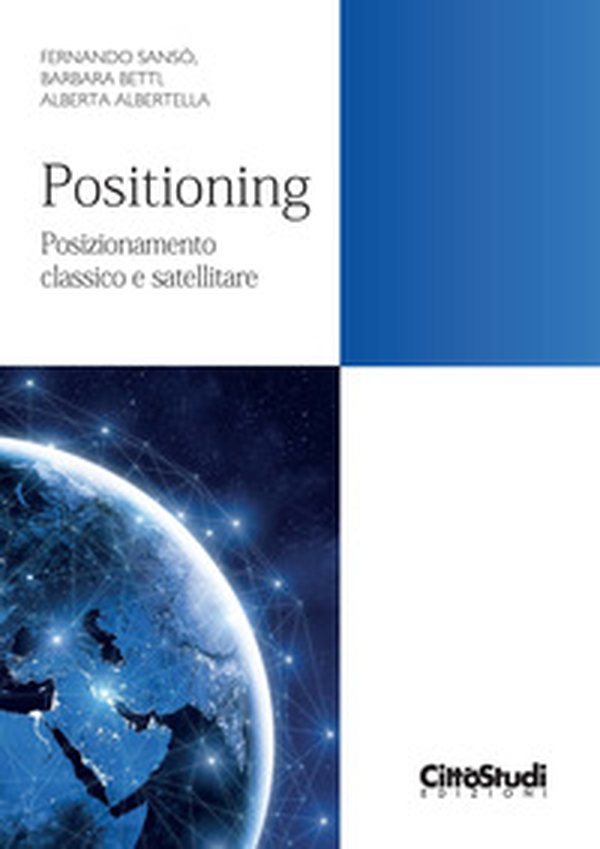 Positioning. Posizionamento classico e satellitare - Librerie.coop Positioning. Posizionamento classico e satellitare - Librerie.coop