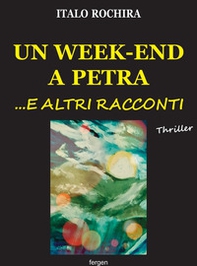 Un week-end a Petra...e altri racconti - Librerie.coop
