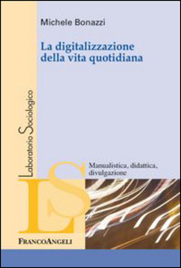 La digitalizzazione della vita quotidiana - Librerie.coop La digitalizzazione della vita quotidiana - Librerie.coop