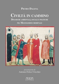 Civiltà in cammino. Dinamiche ambientali, sociali e politiche nel Mezzogiorno medievale - Librerie.coop