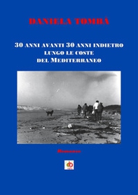 30 anni avanti 30 anni indietro lungo le coste del Mediterraneo - Librerie.coop