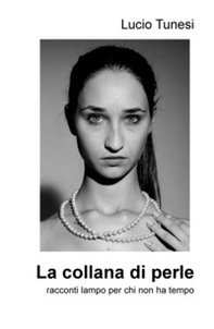 La collana di perle. Racconti lampo per chi non ha tempo - Librerie.coop