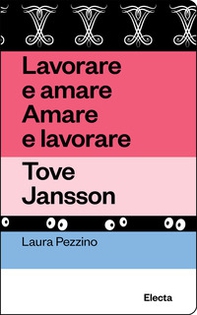 Lavorare e amare. Amare e lavorare. Tove Jansson - Librerie.coop