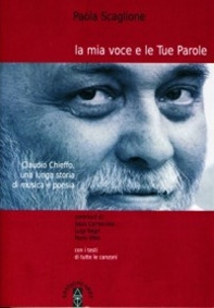 La mia voce e le tue parole. Claudio Chieffo, una lunga storia di musica e poesia - Librerie.coop