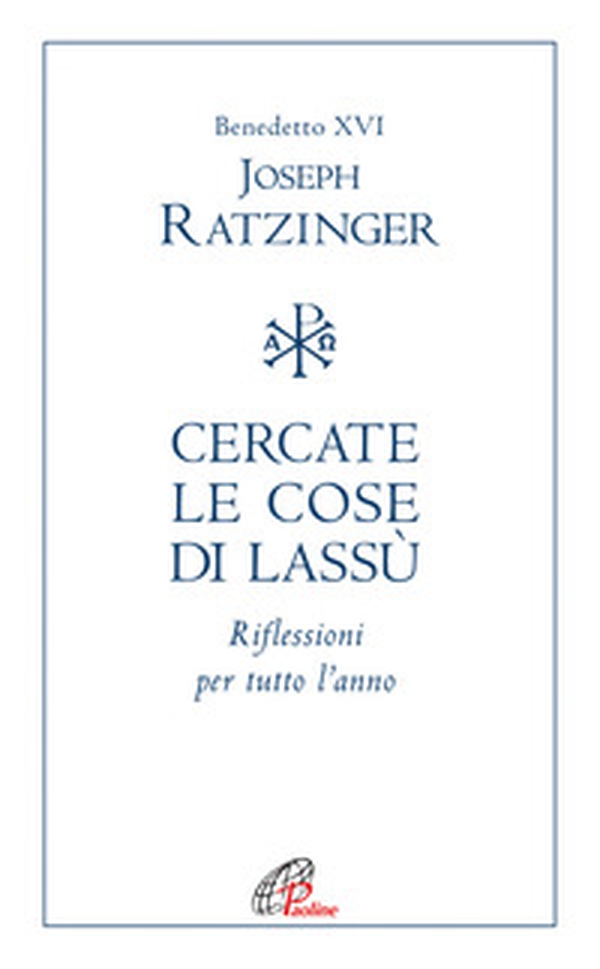 Cercate le cose di lassù. Riflessioni per tutto l'anno - Librerie.coop Cercate le cose di lassù. Riflessioni per tutto l'anno - Librerie.coop