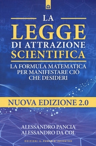 La legge di attrazione scientifica. La formula matematica per manifestare ciò che desideri - Librerie.coop La legge di attrazione scientifica. La formula matematica per manifestare ciò che desideri - Librerie.coop