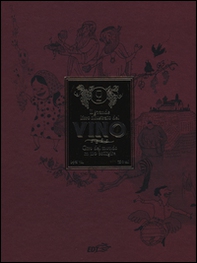 Il grande libro illustrato del vino. Giro del mondo in 110 bottiglie - Librerie.coop