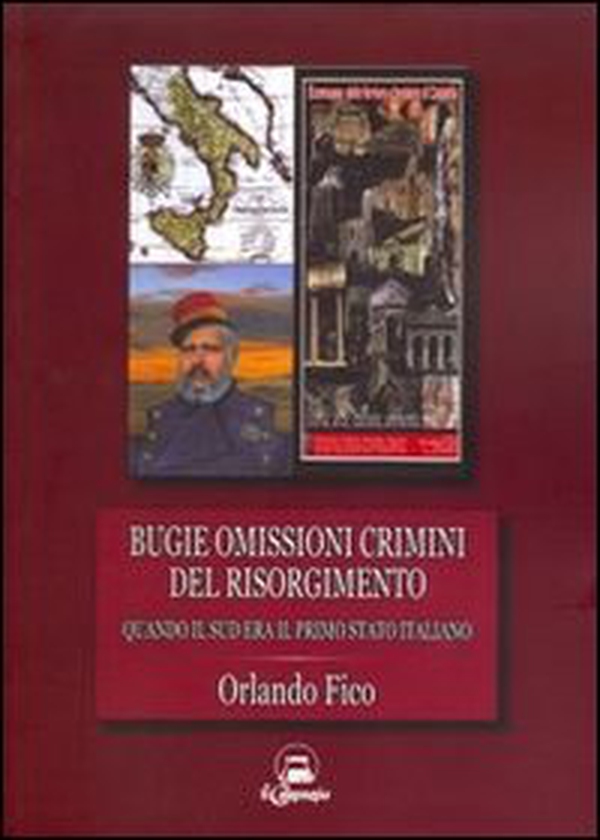 Bugie, omissioni, crimini del Risorgimento. Quando il Sud era il primo Stato italiano - Librerie.coop Bugie, omissioni, crimini del Risorgimento. Quando il Sud era il primo Stato italiano - Librerie.coop