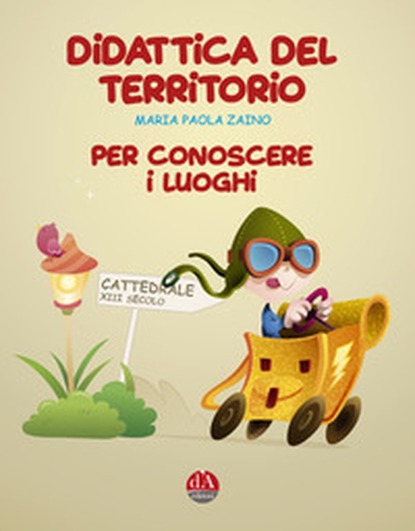 Didattica del territorio. Per conoscere i luoghi - Librerie.coop Didattica del territorio. Per conoscere i luoghi - Librerie.coop