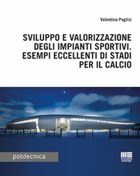 Sviluppo e valorizzazione degli impianti sportivi. Esempi eccellenti di stadi per il calcio - Librerie.coop Sviluppo e valorizzazione degli impianti sportivi. Esempi eccellenti di stadi per il calcio - Librerie.coop