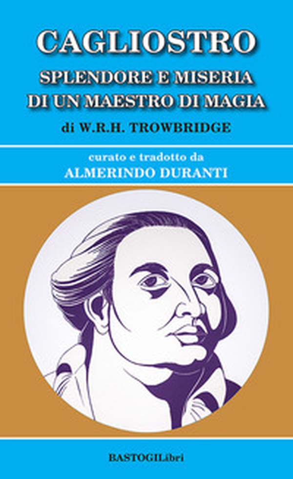 Cagliostro. Splendore e miseria di un maestro di magia - Librerie.coop