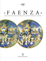 Faenza. Bollettino del museo internazionale delle ceramiche in Faenza - Librerie.coop