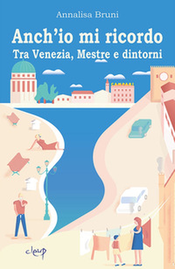 Anch'io mi ricordo. Tra Venezia, Mestre e dintorni - Librerie.coop Anch'io mi ricordo. Tra Venezia, Mestre e dintorni - Librerie.coop