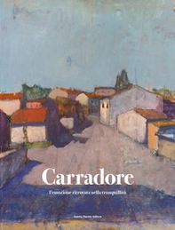 Vittorio Carradore. L'emozione ritrovata nella tranquillità - Librerie.coop