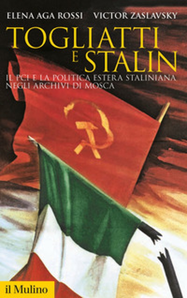 Togliatti e Stalin. Il PCI e la politica estera staliniana negli archivi di Mosca - Librerie.coop Togliatti e Stalin. Il PCI e la politica estera staliniana negli archivi di Mosca - Librerie.coop