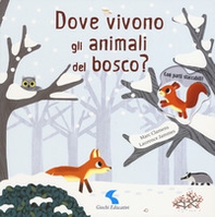 Dove vivono gli animali del bosco? - Librerie.coop Dove vivono gli animali del bosco? - Librerie.coop