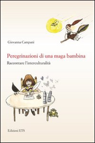 Peregrinazioni di una maga bambina. Raccontare l'interculturalità - Librerie.coop