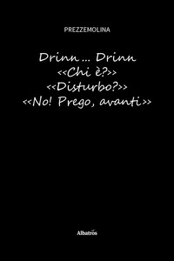 Drinn... Drinn. «Chi è?» «Disturbo?» «No! Prego, avanti» - Librerie.coop Drinn... Drinn. «Chi è?» «Disturbo?» «No! Prego, avanti» - Librerie.coop