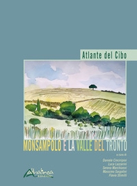 Atlante del cibo. Monsampolo e la Valle del Tronto - Librerie.coop Atlante del cibo. Monsampolo e la Valle del Tronto - Librerie.coop