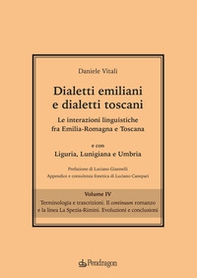 Dialetti emiliani e dialetti toscani. Dialetti emiliani e dialetti toscani. Le interazioni linguistiche fra Emilia-Romagna e Toscana e con Liguria, Lunigiana e Umbria - Vol. 4 - Librerie.coop