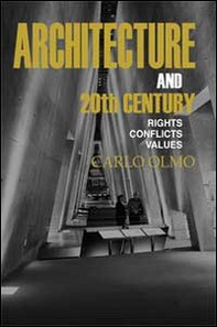 Architecture and the 20th Century. Rights-conflicts-values - Librerie.coop