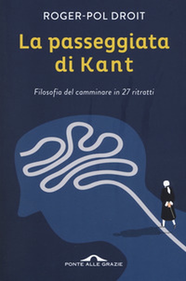 La passeggiata di Kant. Filosofia del camminare in 27 ritratti - Librerie.coop La passeggiata di Kant. Filosofia del camminare in 27 ritratti - Librerie.coop