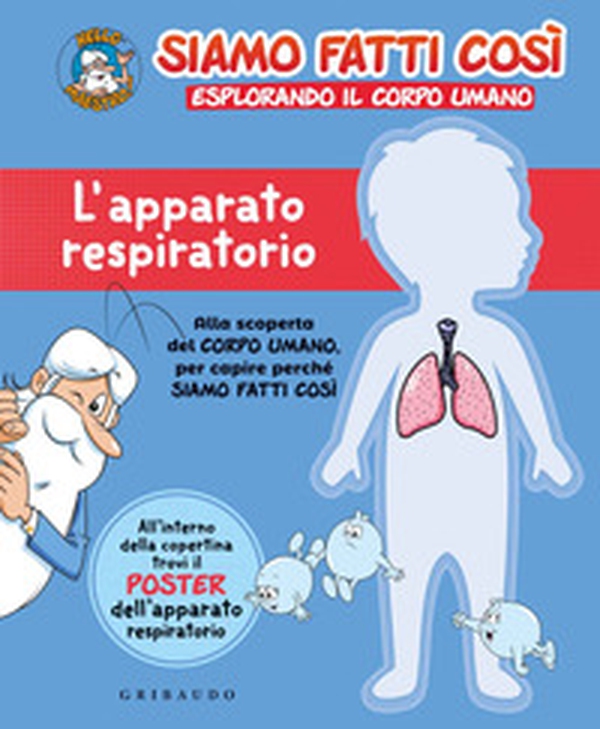 L'apparato respiratorio. Siamo fatti così. Esplorando il corpo umano - Librerie.coop L'apparato respiratorio. Siamo fatti così. Esplorando il corpo umano - Librerie.coop