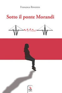 Sotto il ponte Morandi - Librerie.coop