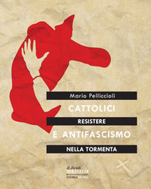 Resistere nella tormenta. Cattolici e antifascismo - Librerie.coop Resistere nella tormenta. Cattolici e antifascismo - Librerie.coop