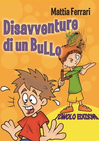 Disavventure di un bullo - Librerie.coop Disavventure di un bullo - Librerie.coop