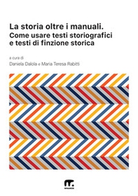 La storia oltre i manuali. Come usare testi storiografici e testi di finzione storica - Librerie.coop