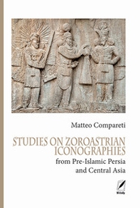 Studies on Zoroastrian iconographies from Pre-Islamic Persia and Central Asia - Librerie.coop Studies on Zoroastrian iconographies from Pre-Islamic Persia and Central Asia - Librerie.coop